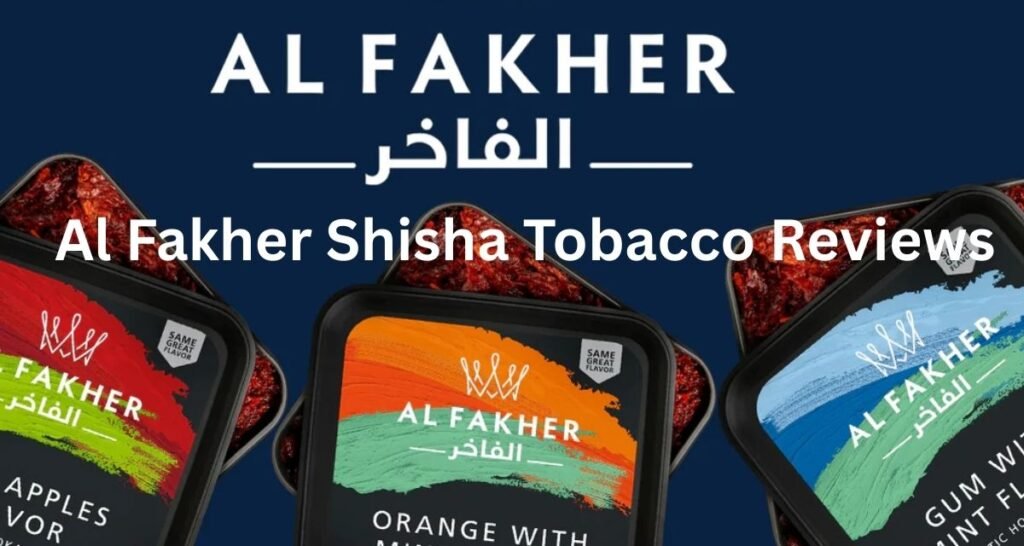 Al Fakher Shisha Tobacco Reviews